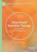 Attachment Narrative Therapy: Applications and Developments