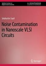 Noise Contamination in Nanoscale VLSI Circuits