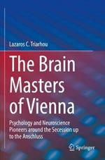 The Brain Masters of Vienna: Psychology and Neuroscience Pioneers around the Secession up to the Anschluss