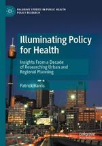 Illuminating Policy for Health: Insights From a Decade of Researching Urban and Regional Planning