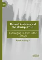 Maxwell Anderson and the Marriage Crisis: Challenging Tradition in the Jazz Age