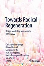 Towards Radical Regeneration: Design Modelling Symposium Berlin 2022