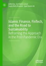 Islamic Finance, FinTech, and the Road to Sustainability: Reframing the Approach in the Post-Pandemic Era