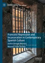 Francoist Repression and Incarceration in Contemporary Spanish Culture