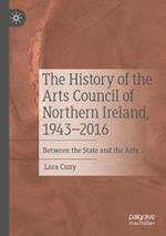 The History of the Arts Council of Northern Ireland, 1943–2016: Between the State and the Arts