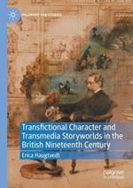 Transfictional Character and Transmedia Storyworlds in the British Nineteenth Century