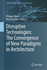 Disruptive Technologies: The Convergence of New Paradigms in Architecture