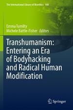 Transhumanism: Entering an Era of Bodyhacking and Radical Human Modification