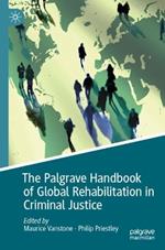 The Palgrave Handbook of Global Rehabilitation in Criminal Justice