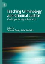 Teaching Criminology and Criminal Justice: Challenges for Higher Education