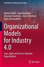 Organizational Models for Industry 4.0: Lean, Agile and Service-Oriented Organizations