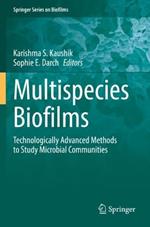 Multispecies Biofilms: Technologically Advanced Methods to Study Microbial Communities