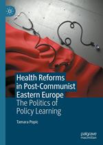 Health Reforms in Post-Communist Eastern Europe