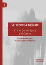 Corporate Compliance: Crime, Convenience and Control