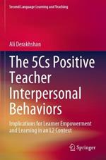 The 5Cs Positive Teacher Interpersonal Behaviors: Implications for Learner Empowerment and Learning in an L2 Context