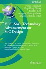 VLSI-SoC: Technology Advancement on SoC Design: 29th IFIP WG 10.5/IEEE International Conference on Very Large Scale Integration, VLSI-SoC 2021, Singapore, October 4–8, 2021, Revised and Extended Selected Papers