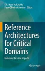 Reference Architectures for Critical Domains: Industrial Uses and Impacts