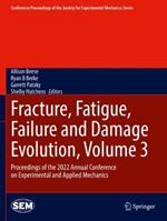 Fracture, Fatigue, Failure and Damage Evolution, Volume 3: Proceedings of the 2022 Annual Conference on Experimental and Applied Mechanics