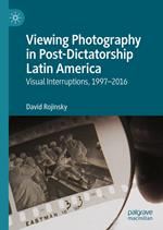 Viewing Photography in Post-Dictatorship Latin America