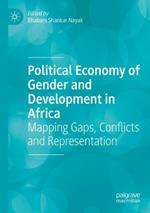 Political Economy of Gender and Development in Africa: Mapping Gaps, Conflicts and Representation