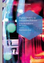 Digital Oratory as Discursive Practice: From the Podium to the Screen