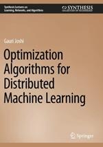 Optimization Algorithms for Distributed Machine Learning