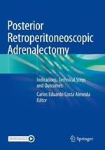 Posterior Retroperitoneoscopic Adrenalectomy: Indications, Technical Steps and Outcomes