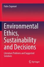 Environmental Ethics, Sustainability and Decisions: Literature  Problems and Suggested Solutions