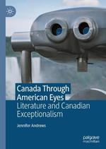 Canada Through American Eyes: Literature and Canadian Exceptionalism