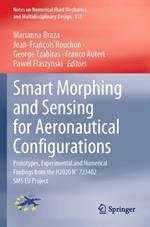 Smart Morphing and Sensing for Aeronautical Configurations: Prototypes, Experimental and Numerical Findings from the H2020 N° 723402 SMS EU Project