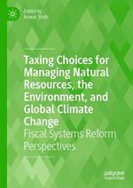 Taxing Choices for Managing Natural Resources, the Environment, and Global Climate Change