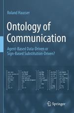 Ontology of Communication: Agent-Based Data-Driven or Sign-Based Substitution-Driven?