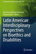 Latin American Interdisciplinary Perspectives on Bioethics and Disabilities