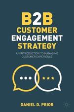 B2B Customer Engagement Strategy: An Introduction to Managing Customer Experience