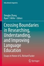 Crossing Boundaries in Researching, Understanding, and Improving Language Education: Essays in Honor of G. Richard Tucker