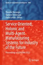 Service Oriented, Holonic and Multi-Agent Manufacturing Systems for Industry of the Future