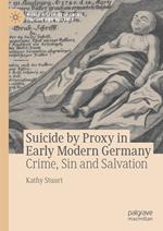 Suicide by Proxy in Early Modern Germany