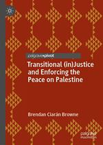 Transitional (in)Justice and Enforcing the Peace on Palestine