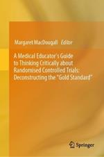 A Medical Educator's Guide to Thinking Critically about Randomised Controlled Trials: Deconstructing the 