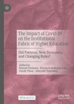 The Impact of Covid-19 on the Institutional Fabric of Higher Education: Old Patterns, New Dynamics, and Changing Rules?