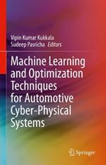 Machine Learning and Optimization Techniques for Automotive Cyber-Physical Systems