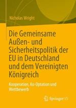 Die Gemeinsame Außen- und Sicherheitspolitik der EU in Deutschland und dem Vereinigten Königreich: Kooperation, Ko-Optation und Wettbewerb