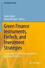 Green Finance Instruments, FinTech, and Investment Strategies: Sustainable Portfolio Management in the Post-COVID Era