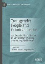 Transgender People and Criminal Justice