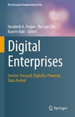 Digital Enterprises: Service-Focused, Digitally-Powered, Data-Fueled