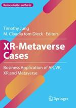 XR-Metaverse Cases: Business Application of AR, VR, XR and Metaverse