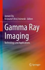 Gamma Ray Imaging: Technology and Applications