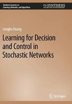 Learning for Decision and Control in Stochastic Networks