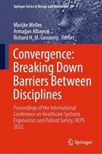 Convergence: Breaking Down Barriers Between Disciplines: Proceedings of the International Conference on Healthcare Systems Ergonomics and Patient Safety, HEPS2022