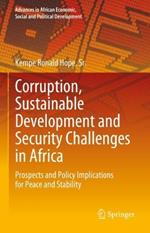 Corruption, Sustainable Development and Security Challenges in Africa: Prospects and Policy Implications for Peace and Stability